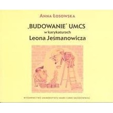 "Budowanie" UMCS w karykaturach Leona Jeśmanowicza