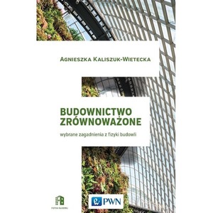 Budownictwo zrównoważone. Wybrane zagadnienia