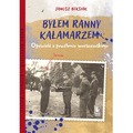 Byłem ranny kałamarzem. Opowieść z powstania warszawskiego
