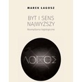 Byt i sens najwyższy. Rozmyślania logologiczne