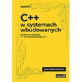 C++ w systemach wbudowanych. Skuteczna migracja z C do nowoczesnego C++