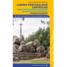 Camino Portugalskie Centralne. Poradnik pielgrzyma