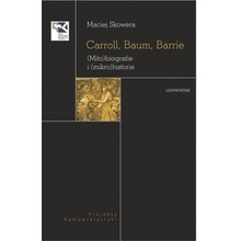 Carroll, Baum, Barrie. (Mito)biografie i (mikro...