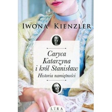 Caryca Katarzyna i król Stanisław. Historia..