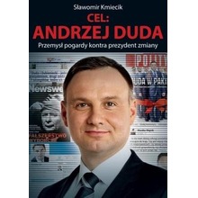 Cel: Andrzej Duda. Przemysł pogardy kontra...