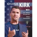 Charlie Kirk. Biografia, dzieło, misja