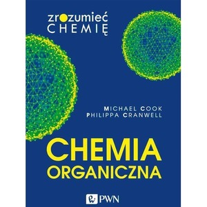 Chemia organiczna. Zrozumieć chemię
