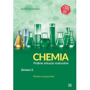 CHEMIA Próbne arkusze maturalne Zestaw 2 Poziom rozszerzony