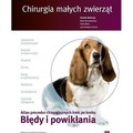 Chirurgia małych zwierząt. Błędy i powikłania