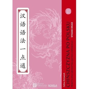 Chińszczyzna po polsku. Praktyczna gramatyka.. T.2