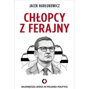 Chłopcy z ferajny. Największa afera w polskiej polityce