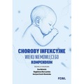 Choroby infekcyjne wieku niemowlęcego. Kompendium