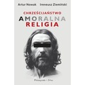 Chrześcijaństwo. Amoralna religia  (Duże Litery)