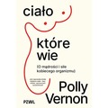 Ciało, które wie. O mądrości i sile kobiecego organizmu