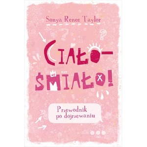 Ciało – śmiało! Przewodnik po dojrzewaniu wyd. 2025