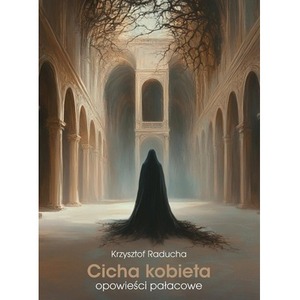 Cicha kobieta. Opowieści pałacowe