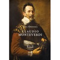 Claudio Monteverdi. Życie i twórczość