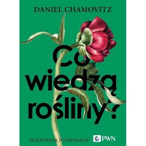Co wiedzą rośliny?. Przewodnik po zmysłach