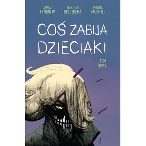 Coś zabija dzieciaki T.8