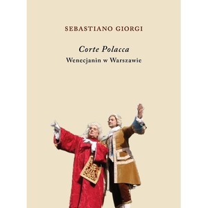 Corte Polacca. Wenecjanin w Warszawie
