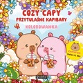 Cozy Capy. Przytulaśne kapibary. Kolorowanka
