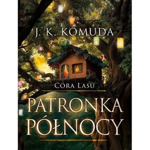 Córa lasu. Patronka północy Tom 4