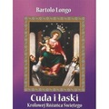 Cuda i łaski Królowej Różańca Świętego w Pompejach