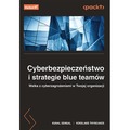 Cyberbezpieczeństwo i strategie blue teamów. Walka z cyberzagrożeniami w Twojej organizacji