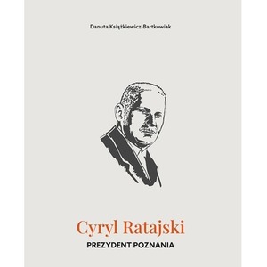 Cyryl Ratajski. Prezydent Poznania