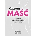 Czarna maść. Leczenie raka piersi i skóry w XXI wieku