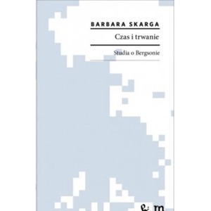 Czas i trwanie. Studia o Bergsonie