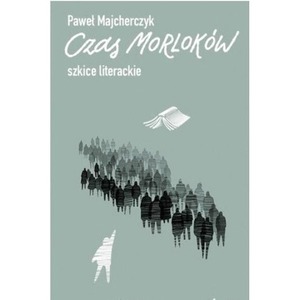 Czas Morloków. Szkice literackie