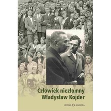 Człowiek niezłomny Władysław Kojder