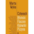Czterech. Błoński, Flaszen, Kijowski, Puzyna. Esej o przyjaźni i pokrewieństwie umysłowym