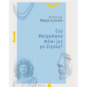 Czy Melpomena mówi już po śląsku?