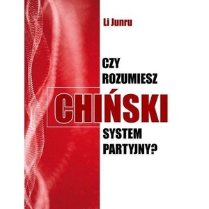 Czy rozumiesz chiński system partyjny?