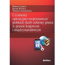 Czynności operacyjno-rozpoznawcze polskich służb ochrony prawa w prawie krajowym i międzynarodowym