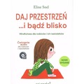 Daj przestrzeń i bądź blisko wyd. 2