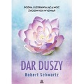 Dar duszy. Poznaj uzdrawiającą moc życiowych...