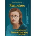 Dar nieba, niezwykła postać Stefanii Łąckiej (1914-1946)