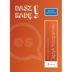 Dasz radę! Poziom rozszerzony Hiszpański Zbiór zadań maturalnych Formuła od 2023