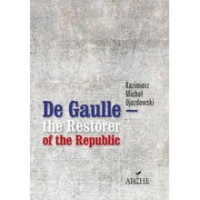 De Gaulle the Restorer of the Republic