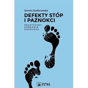 Defekty stóp i paznokci. Praktyczny poradnik podol