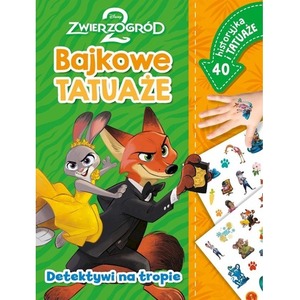 Detektywi na tropie. Zwierzogród 2 Disney. Bajkowe tatuaże