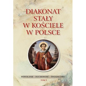 Diakonat stały w Kościele w Polsce T.3