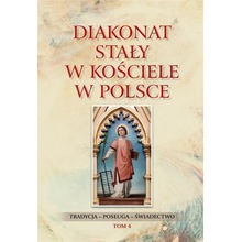 Diakonat stały w Kościele w Polsce T.4