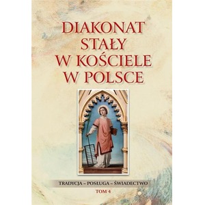 Diakonat stały w Kościele w Polsce T.4