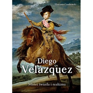 Diego Velazquez. Mistrz światła i realizmu
