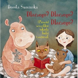 Dlaczego? Dlaczego? Dlaczego? (Prawie) wszystkie sekrety ludzi i zwierząt wyd. 2025