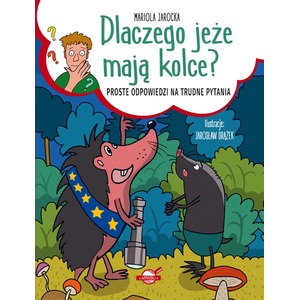 Dlaczego jeże mają kolce? Proste odpowiedzi na...